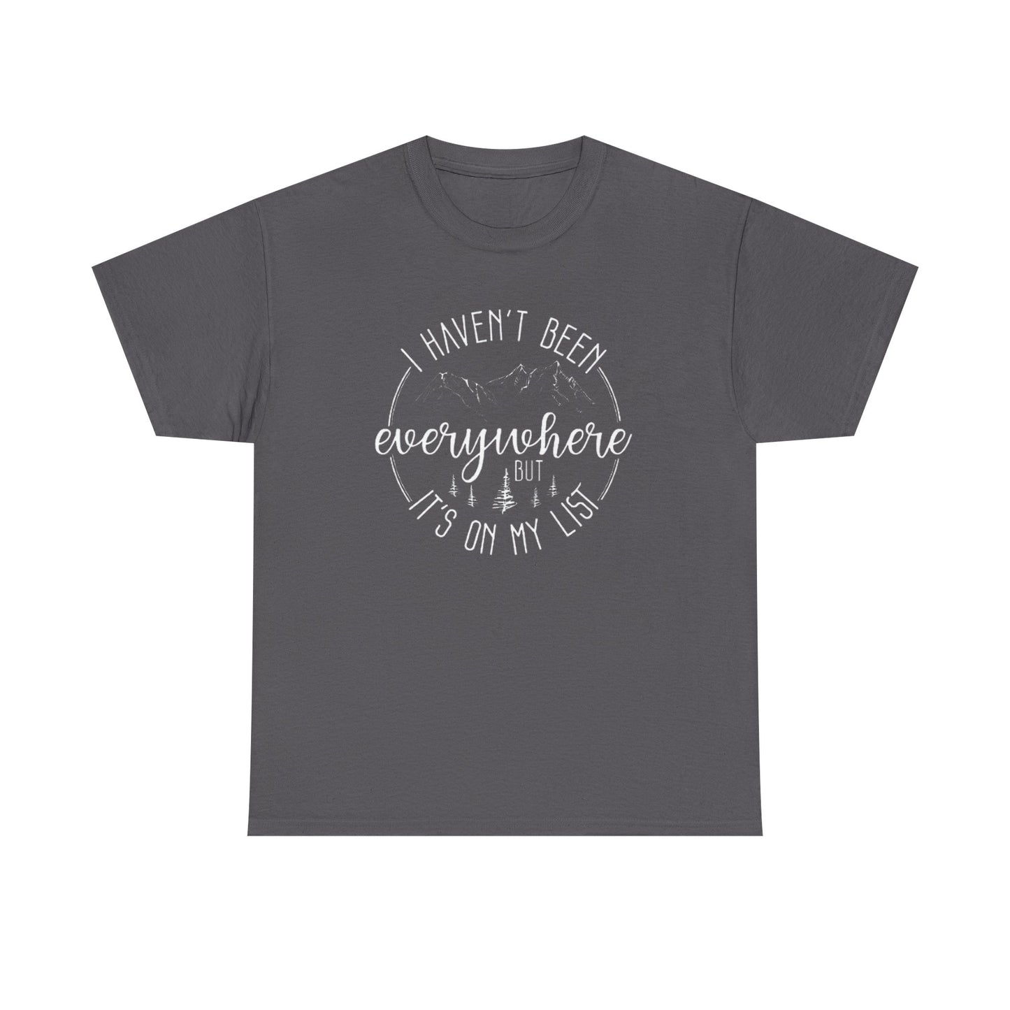 Women's Travel T-Shirt - 'I Haven't Been Everywhere, But It's on My List' Tee, Adventure and Vacation Shirt for World Travelers