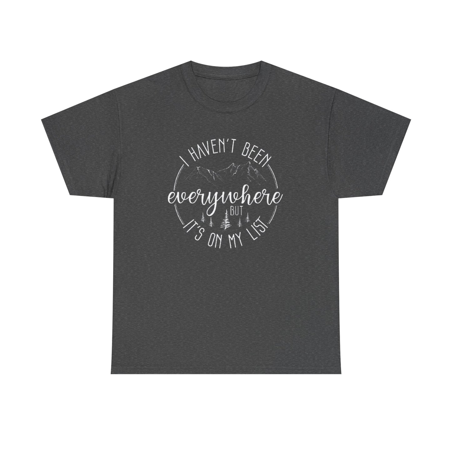 Women's Travel T-Shirt - 'I Haven't Been Everywhere, But It's on My List' Tee, Adventure and Vacation Shirt for World Travelers