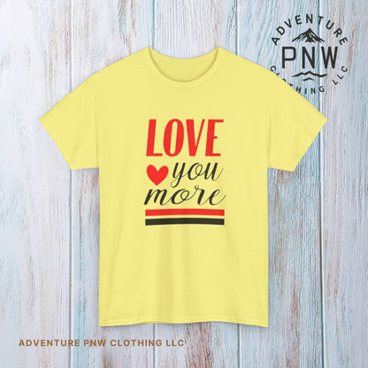 Love You More T-Shirt, Unisex Valentine's Day Gift for Him or Her, Romantic Couples Tee, V day Apparel