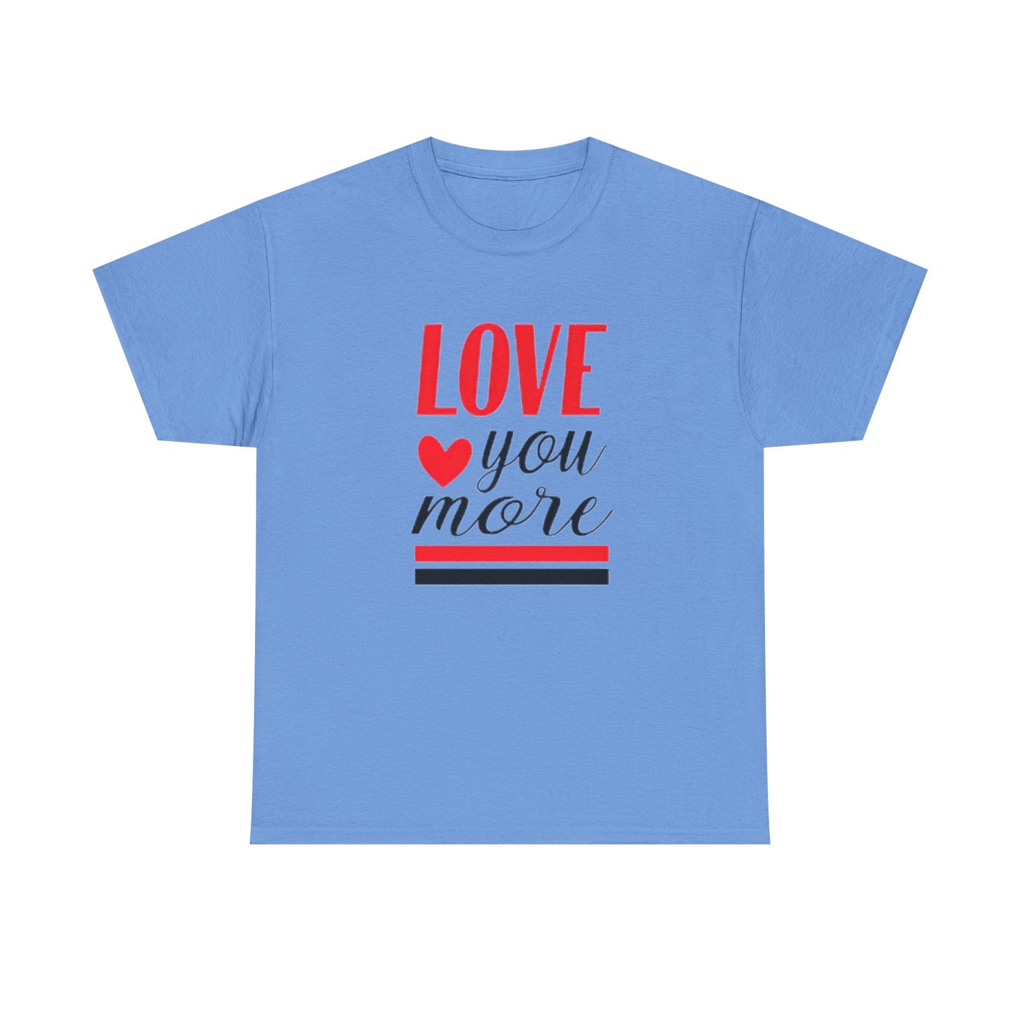 Love You More T-Shirt, Unisex Valentine's Day Gift for Him or Her, Romantic Couples Tee, V day Apparel