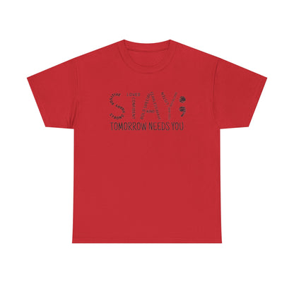 Stay Tomorrow Needs You T-shirt, Unisex Tee, Mental Health Matters, Positive Mind Vibes, Outdoor Shirt