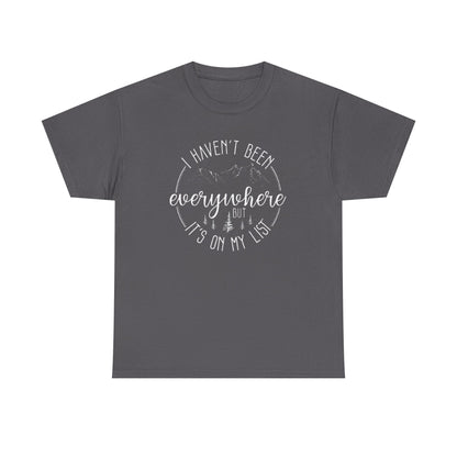 Women's Travel T-Shirt - 'I Haven't Been Everywhere, But It's on My List' Tee, Adventure and Vacation Shirt for World Travelers