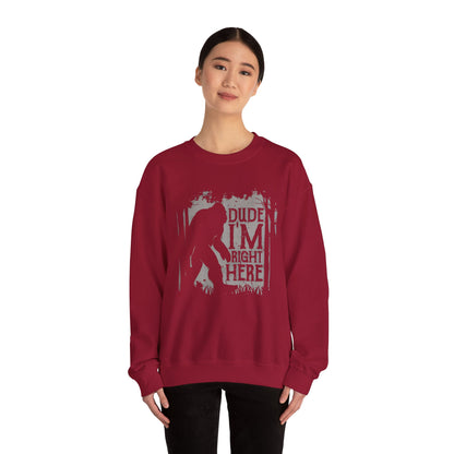 Bigfoot Sasquatch Dude I'm Right Here Men Sweatshirt Crewneck - Funny Unisex Heavy BlendTM Jumper, Gift for Cryptid Fans, Sasquatch Lover