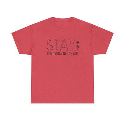 Stay Tomorrow Needs You T-shirt, Unisex Tee, Mental Health Matters, Positive Mind Vibes, Outdoor Shirt