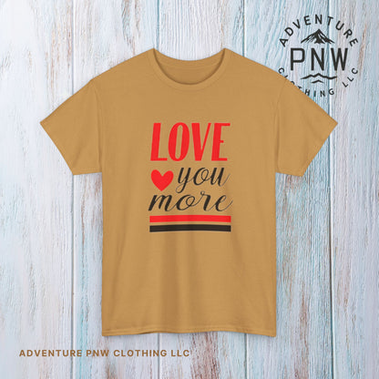 Love You More Tee –Adventure Unisex Valentine’s Gift
