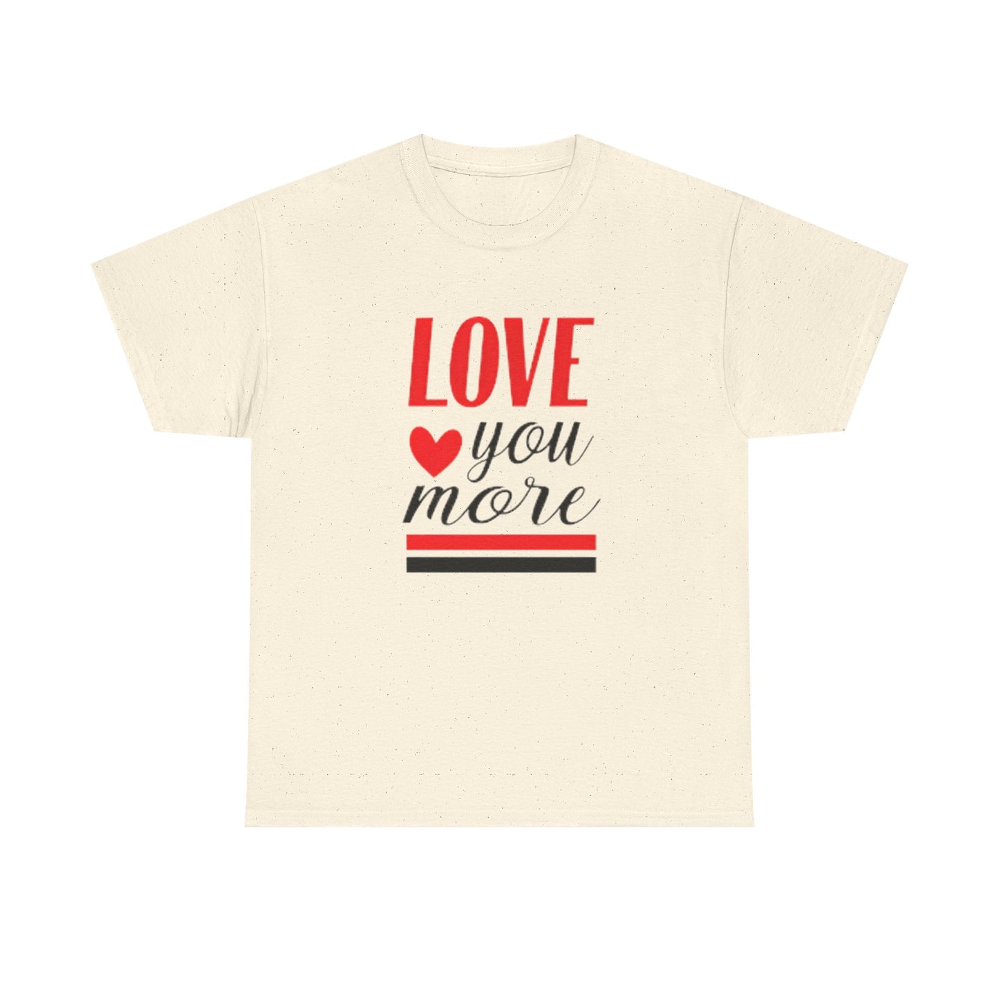 Love You More T-Shirt, Unisex Valentine's Day Gift for Him or Her, Romantic Couples Tee, V day Apparel