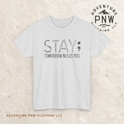 Stay Tomorrow Needs You T-shirt, Unisex Tee, Mental Health Matters, Positive Mind Vibes, Outdoor Shirt