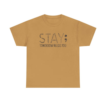Stay Tomorrow Needs You T-shirt, Unisex Tee, Mental Health Matters, Positive Mind Vibes, Outdoor Shirt