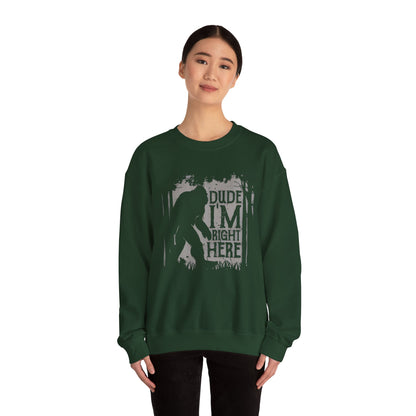 Bigfoot Sasquatch Dude I'm Right Here Men Sweatshirt Crewneck - Funny Unisex Heavy BlendTM Jumper, Gift for Cryptid Fans, Sasquatch Lover