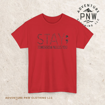Stay Tomorrow Needs You T-shirt, Unisex Tee, Mental Health Matters, Positive Mind Vibes, Outdoor Shirt
