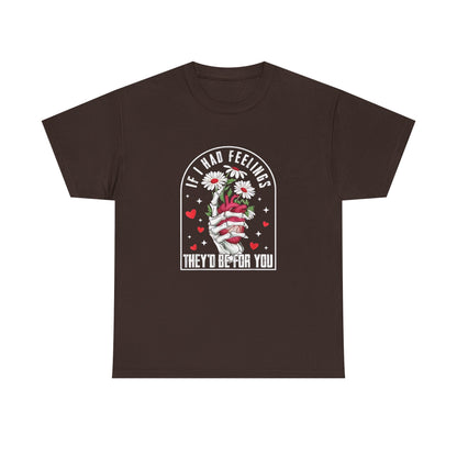 Skeleton Heart Valentine Unisex Tee, Funny Gift for Him/Her, If I had Feelings they'd be for you Shirt, Love Valentine's Day Top, Skeleton