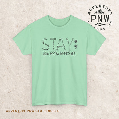 Stay Tomorrow Needs You Tee –Adventure Mental Health Shirt