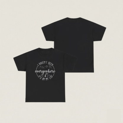 Travel Tee – "I Haven’t Been Everywhere" Adventure Shirt