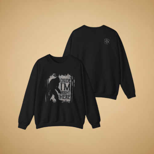 Bigfoot “I’m Right Here” Sweatshirt –Adventure Funny Unisex Crewnec