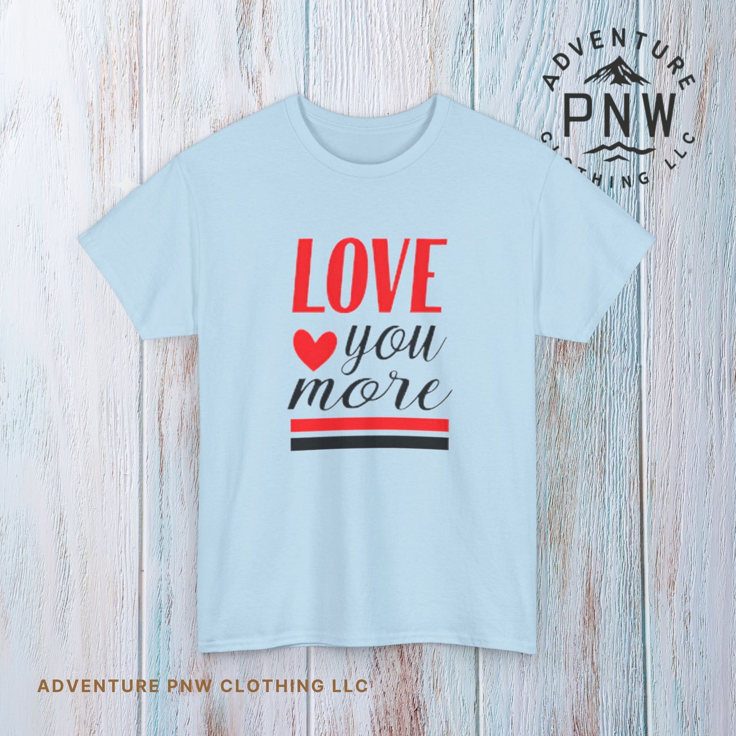 Love You More T-Shirt, Unisex Valentine's Day Gift for Him or Her, Romantic Couples Tee, V day Apparel