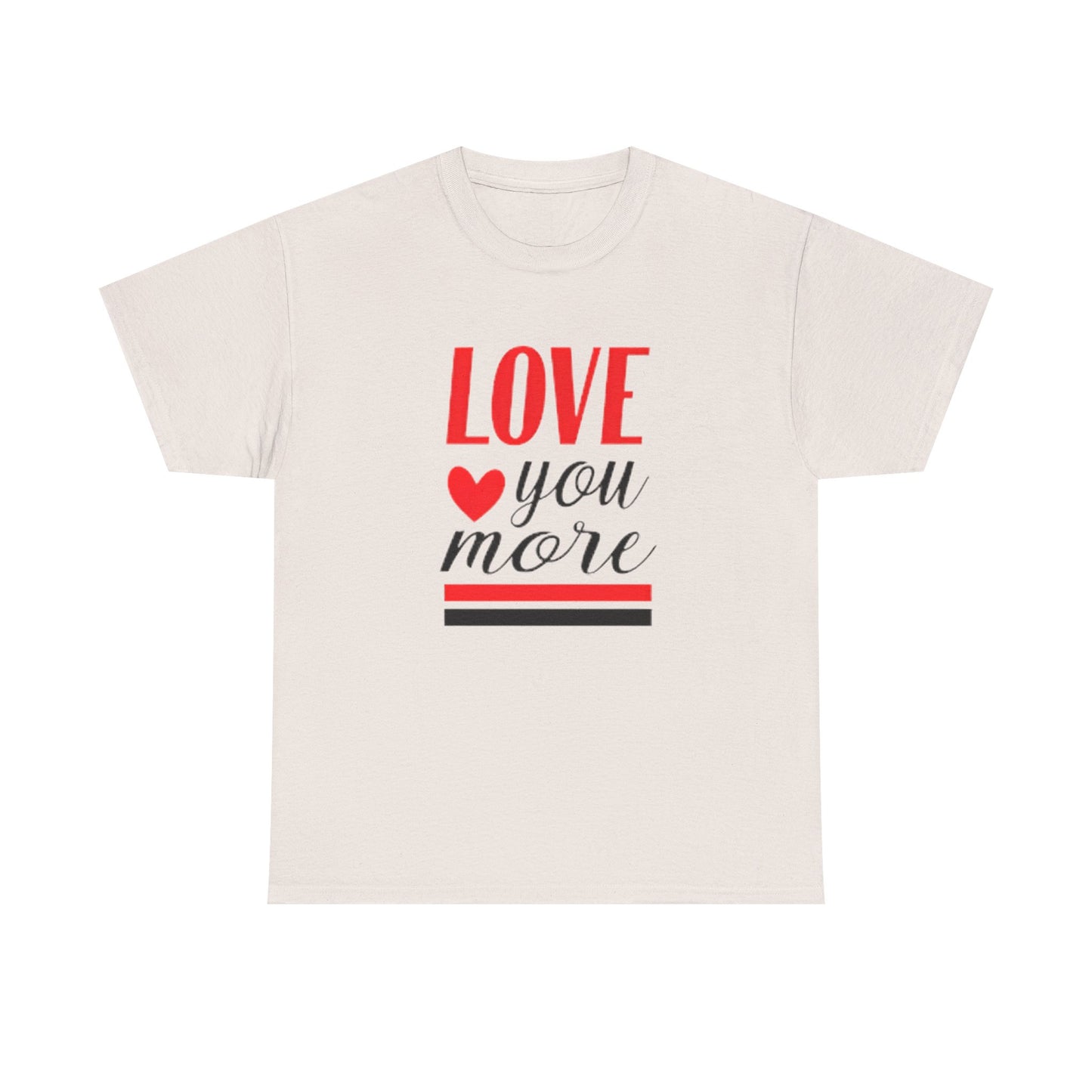 Love You More T-Shirt, Unisex Valentine's Day Gift for Him or Her, Romantic Couples Tee, V day Apparel