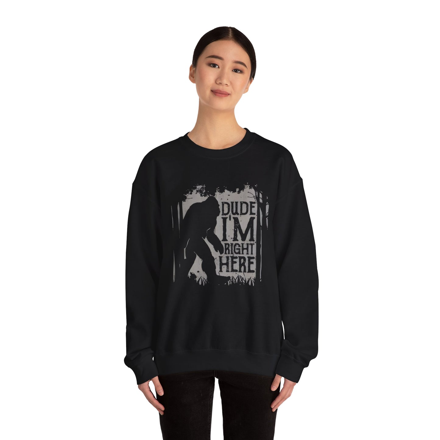 Bigfoot Sasquatch Dude I'm Right Here Men Sweatshirt Crewneck - Funny Unisex Heavy BlendTM Jumper, Gift for Cryptid Fans, Sasquatch Lover