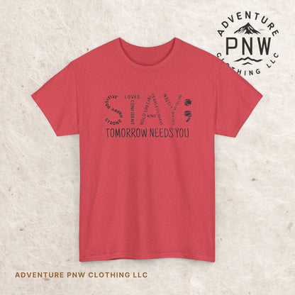 Stay Tomorrow Needs You Tee –Adventure Mental Health Shirt