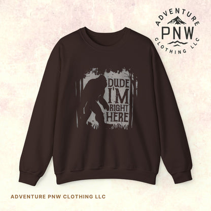 Bigfoot “I’m Right Here” Sweatshirt –Adventure Funny Unisex Crewnec