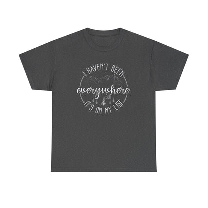 Women's Travel T-Shirt - 'I Haven't Been Everywhere, But It's on My List' Tee, Adventure and Vacation Shirt for World Travelers