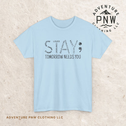 Stay Tomorrow Needs You Tee –Adventure Mental Health Shirt