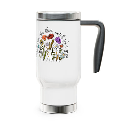 Travel Mug, Teach Them Love Them Watch Them Grow Print, 14oz Stainless Steel Tumbler, Hiking Adventure Cup, Gift for Parents, Inspirational