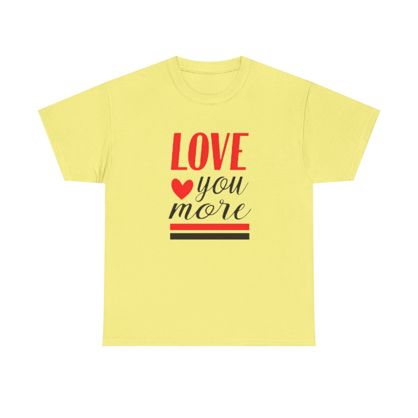Love You More T-Shirt, Unisex Valentine's Day Gift for Him or Her, Romantic Couples Tee, V day Apparel