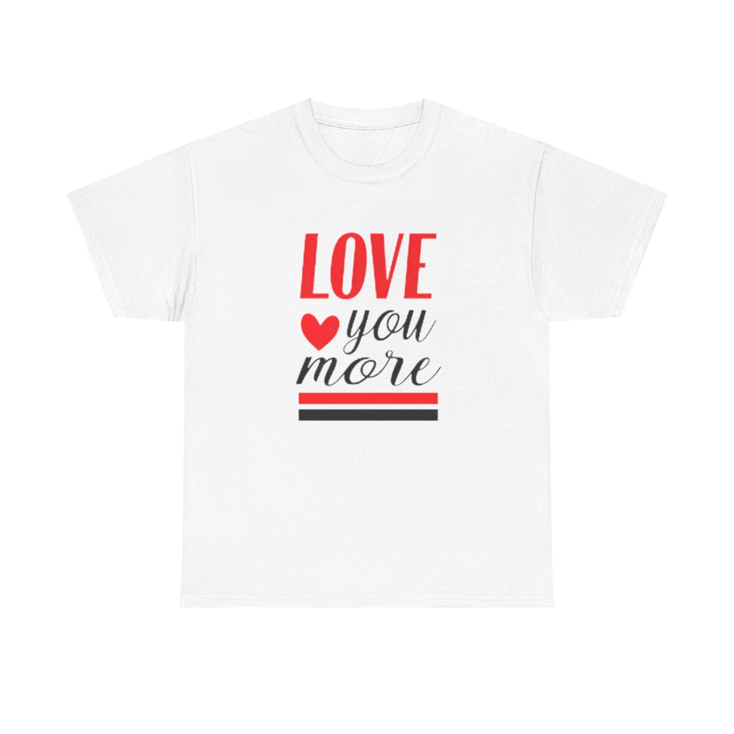 Love You More T-Shirt, Unisex Valentine's Day Gift for Him or Her, Romantic Couples Tee, V day Apparel