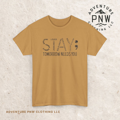 Stay Tomorrow Needs You T-shirt, Unisex Tee, Mental Health Matters, Positive Mind Vibes, Outdoor Shirt