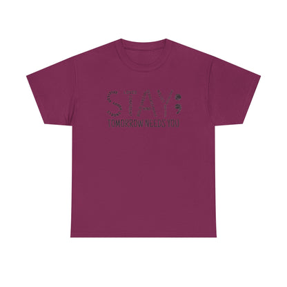 Stay Tomorrow Needs You T-shirt, Unisex Tee, Mental Health Matters, Positive Mind Vibes, Outdoor Shirt