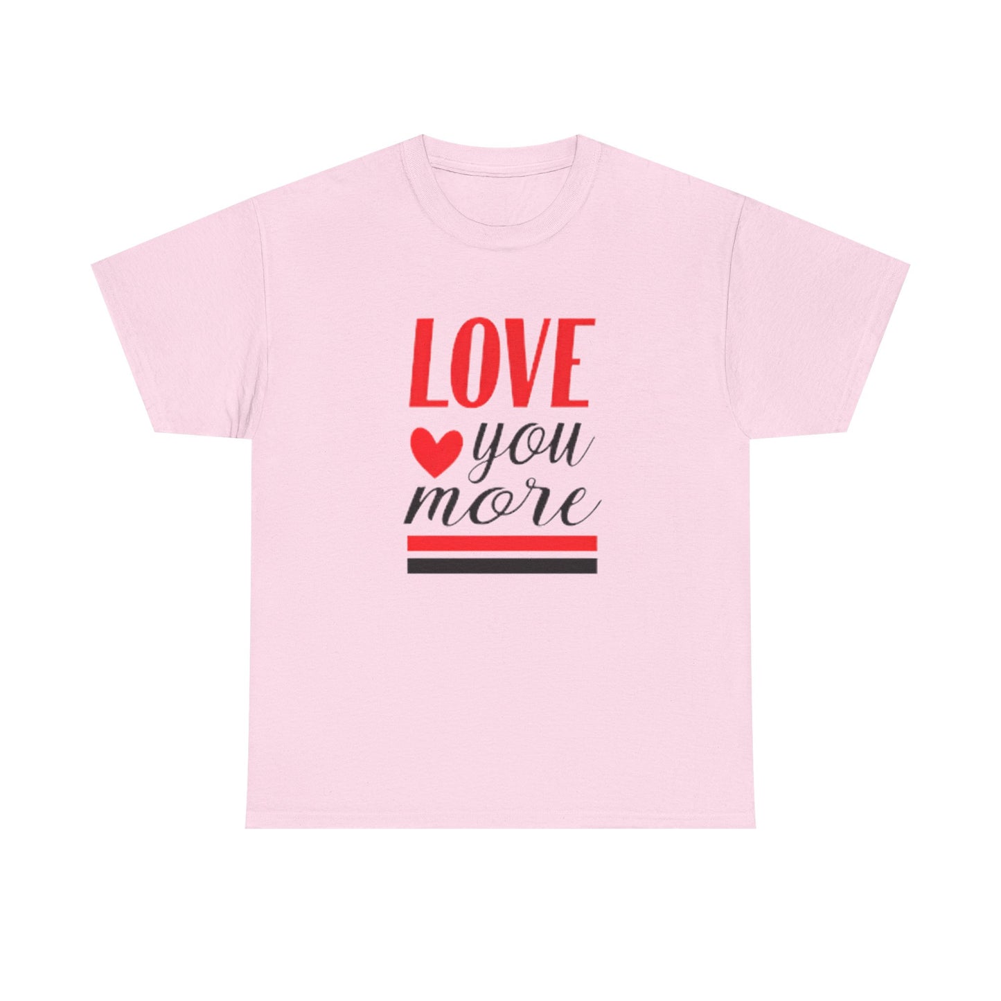 Love You More T-Shirt, Unisex Valentine's Day Gift for Him or Her, Romantic Couples Tee, V day Apparel