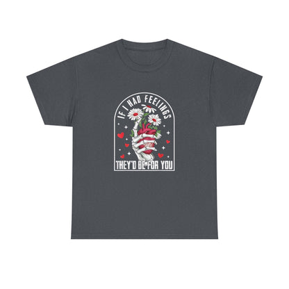 Skeleton Heart Valentine Unisex Tee, Funny Gift for Him/Her, If I had Feelings they'd be for you Shirt, Love Valentine's Day Top, Skeleton