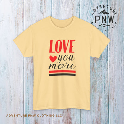 Love You More T-Shirt, Unisex Valentine's Day Gift for Him or Her, Romantic Couples Tee, V day Apparel